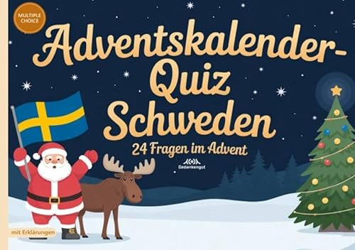 Adventskalender-Quiz Schweden: 24 Fragen im Advent - Quizfragen mit Lösungen und Erklärungen für Schweden-Fans