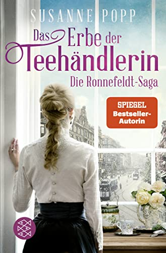 Das Erbe der Teehändlerin: Der dritte Band der Bestseller-Serie zum Eintauchen und Wegschmökern (Die Ronnefeldt-Saga, Band 3)