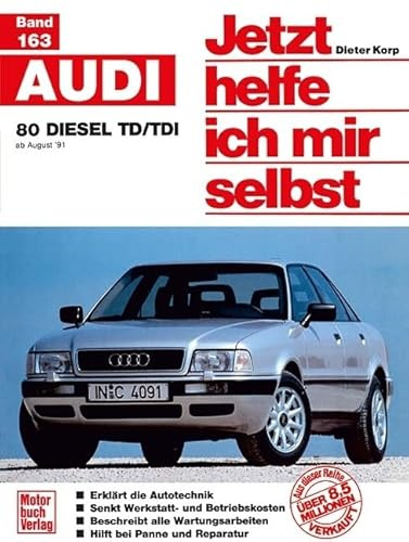 Audi 80 / Avant / Diesel TD/ TDI ab August 91. Jetzt helfe ich mir selbst.