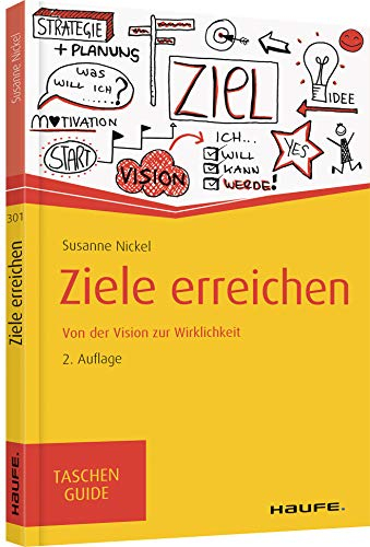 Ziele erreichen: Von der Vision zur Wirklichkeit (Haufe TaschenGuide)