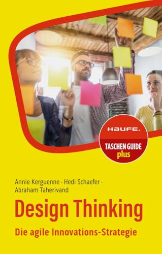 Design Thinking: Die agile Innovations-Strategie (Haufe TaschenGuide)