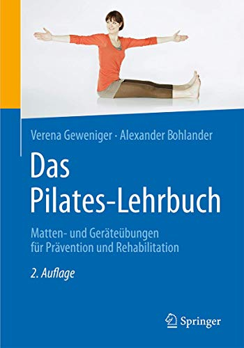 Das Pilates-Lehrbuch: Matten- und Geräteübungen für Prävention und Rehabilitation