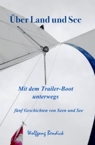 Über Land und See: Mit dem Trailer-Boot unterwegs (‚zu wasser und zu lande‘)
