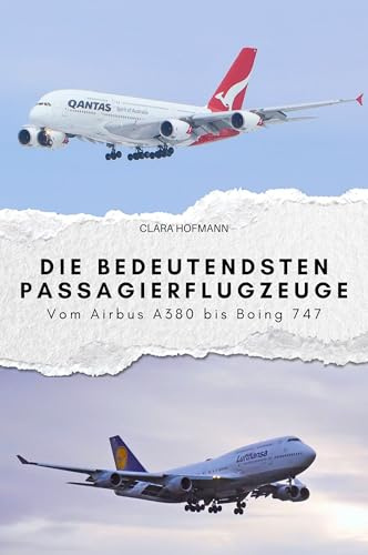 Die bedeutendsten Passagierflugzeuge: Vom Airbus A380 bis Boing 737. Das perfekte Geschenk für Männer und Frauen zu Weihnachten und Geburtstag