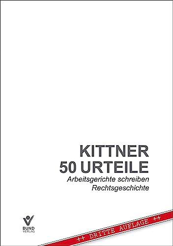 50 Urteile: Arbeitsgerichte schreiben Rechtsgeschichte