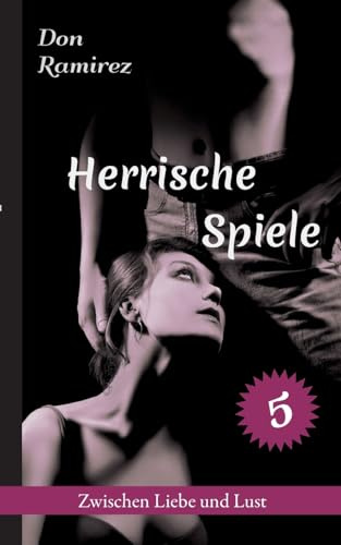 Herrische Spiele (Zwischen Liebe und Lust)