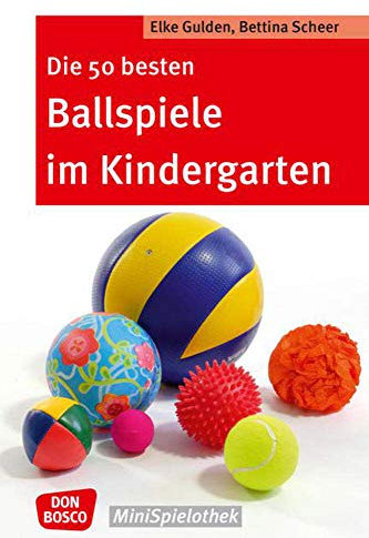 Die 50 besten Ballspiele im Kindergarten (Don Bosco MiniSpielothek)