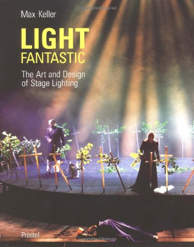 Light Fantastic: The Art and Design of Stage Lighting (Photography S.)