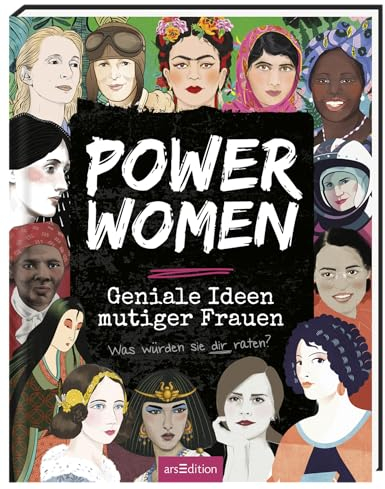 Power Women – Geniale Ideen mutiger Frauen: Was würden sie dir raten? | Spannende Porträts interessanter Frauen rund um die Welt