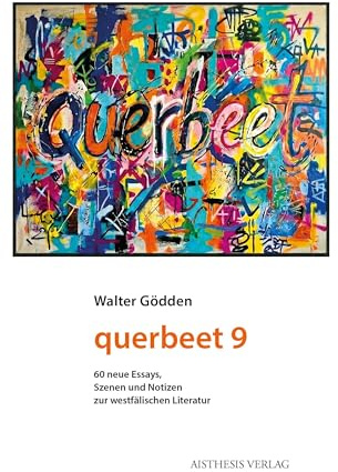querbeet 9: 60 neue essays, szenen und notizen zur westfälischen literatur (Nyland Dokumente)