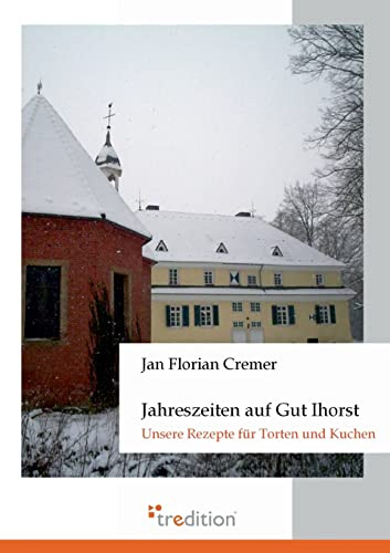 Jahreszeiten auf Gut Ihorst: Unsere Rezepte für Torten und Kuchen