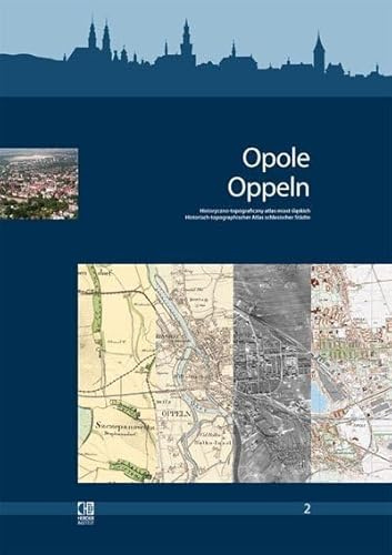 Historisch-topographischer Atlas schlesischer Städte: Opole/Oppeln