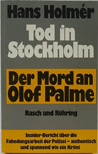 Tod in Stockholm. Der Mord an Olof Palme