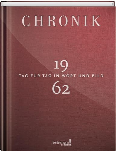 Jubiläumschronik 1962: Tag für Tag in Wort und Bild