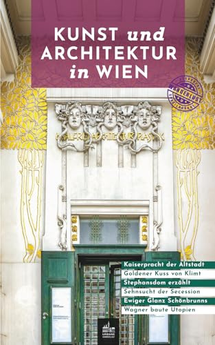 Kunst und Architektur in Wien: Besondere Spaziergänge (Kunst- und Architekturführer)
