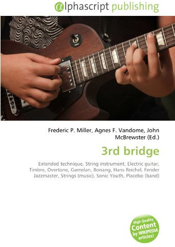 3rd bridge: Extended technique, String instrument, Electric guitar, Timbre, Overtone, Gamelan, Bonang, Hans Reichel, Fender Jazzmaster, Strings (music), Sonic Youth, Placebo (band)