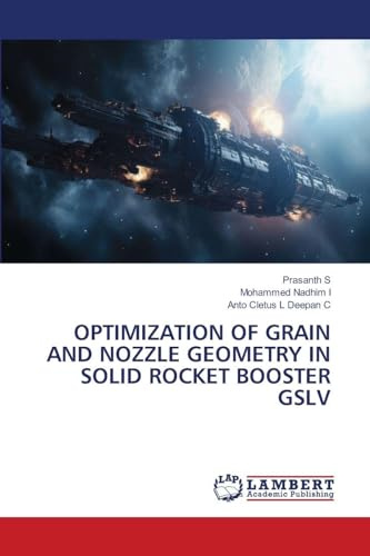 OPTIMIZATION OF GRAIN AND NOZZLE GEOMETRY IN SOLID ROCKET BOOSTER GSLV: DE