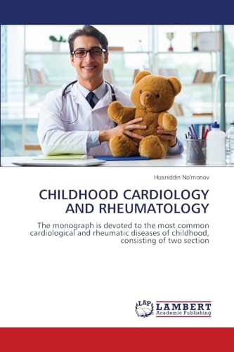 CHILDHOOD CARDIOLOGY AND RHEUMATOLOGY: The monograph is devoted to the most common cardiological and rheumatic diseases of childhood, consisting of two section
