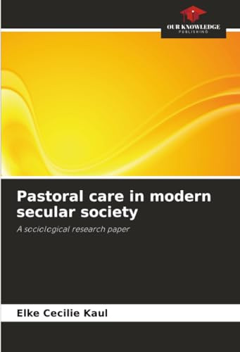 Pastoral care in modern secular society: A sociological research paper