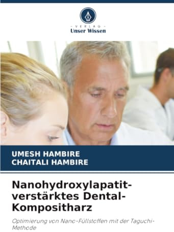 Nanohydroxylapatit-verstärktes Dental-Kompositharz: Optimierung von Nano-Füllstoffen mit der Taguchi-Methode