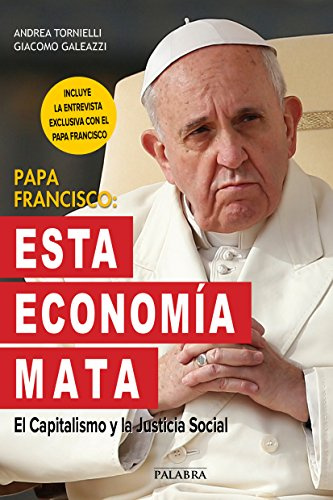 Papa Francisco: Esta Economia mata (Mundo y cristianismo)
