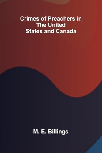 Crimes of Preachers in the United States and Canada