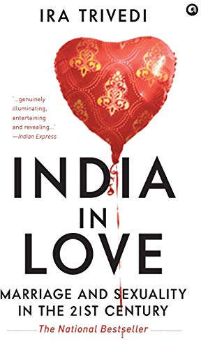 India in Love: Marriage and Sexuality in the 21st Century