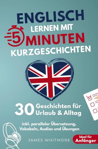 Englisch lernen mit 5-Minuten Kurzgeschichten | 30 einfache & praxisnahe Geschichten für Urlaub & Alltag