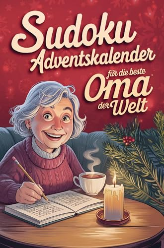 Sudoku Adventskalender für die beste Oma der Welt: Weihnachtlicher Rätselspaß mit 144 Sudokus, lustigen Gedichten und festlichen Erinnerungen. Das perfekte Geschenk für jede Oma.