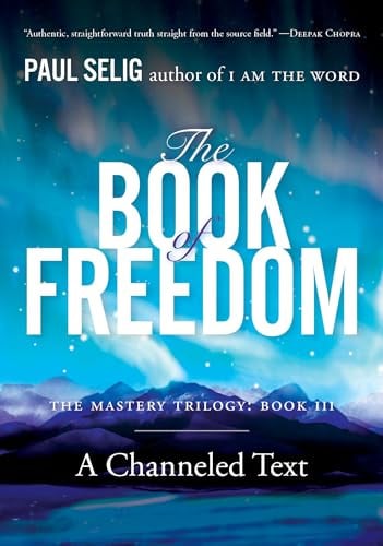 The Book of Freedom (Mastery Trilogy/Paul Selig Series)