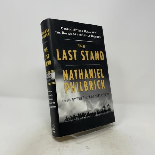 The Last Stand: Custer, Sitting Bull, and the Battle of the Little Big Horn