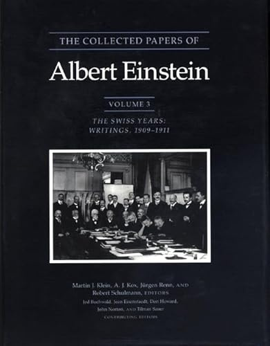 The Collected Papers of Albert Einstein, Volume 3: The Swiss Years: Writings, 1909-1911
