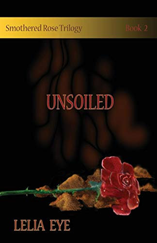 Unsoiled (Smothered Rose Trilogy, Band 2)