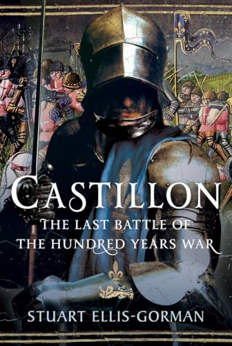 Castillon: The Last Battle of the Hundred Years War