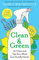 Clean & Green: 101 Hints and Tips for a More Eco-friendly Home
