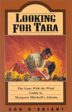 Looking for Tara: The Gone With the Wind Guide to Margaret Mitchell's Atlanta