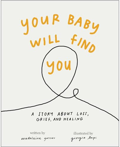 Your Baby Will Find You: A Story About Grief, Loss, and Healing