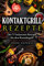 Kontaktgrill Rezepte: Die 77 leckersten Rezepte für den Kontaktgrill (Food Experts Rezeptbücher, Band 9)