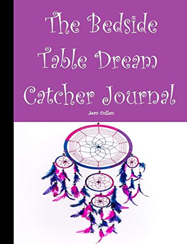 The Bedside Table Dream Catcher Journal: Nightstand / Bedside Table