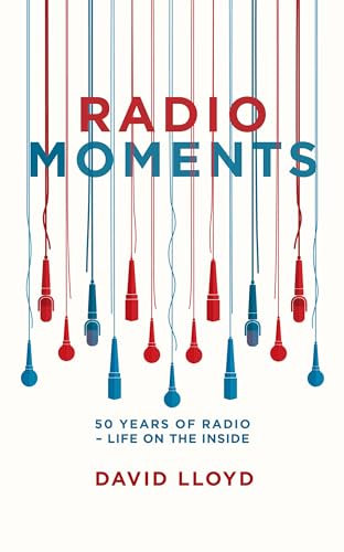 Radio Moments: 50 Years of Radio - Life on the Inside