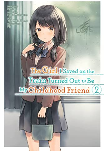 The Girl I Saved on the Train Turned Out to Be My Childhood Friend, Vol. 2 (manga) (Volume 2)