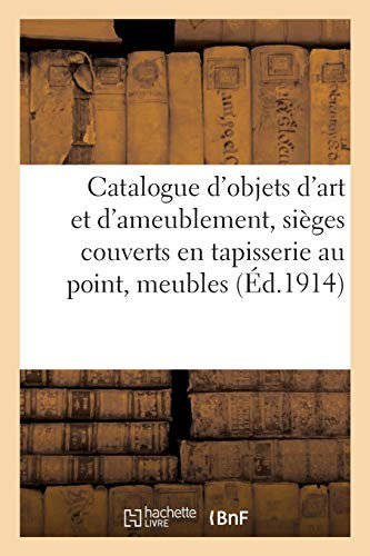 Catalogue d'objets d'art et d'ameublement, sièges couverts en tapisserie au point, meubles: bronzes, collier et sautoir en perles fines, tableaux anciens et modernes