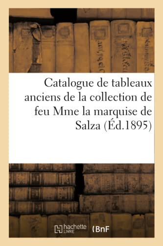 Catalogue de tableaux anciens de la collection de feu Mme la marquise de Salza