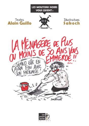 Ménagère de plus ou moins de 50 ans vous emmerde ! (La)