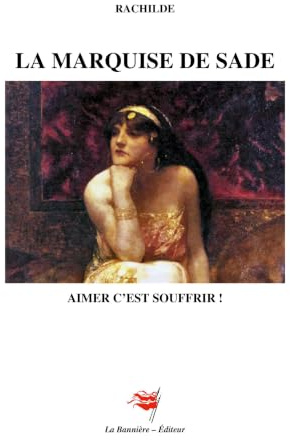 MARQUISE DE SADE: AIMER C EST SOUFFRIR