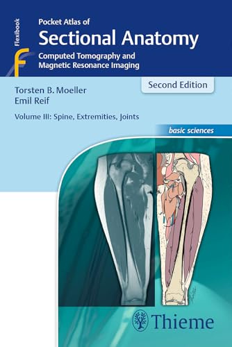 Pocket Atlas of Sectional Anatomy: Spine, Extremities, Joints Volume 3: Computed Tomography and Magnetic Resonance Imaging