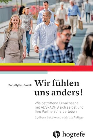 Wir fühlen uns anders!: Wie betroffene Erwachsene mit ADS/ADHS sich selbst und ihre Partnerschaft erleben