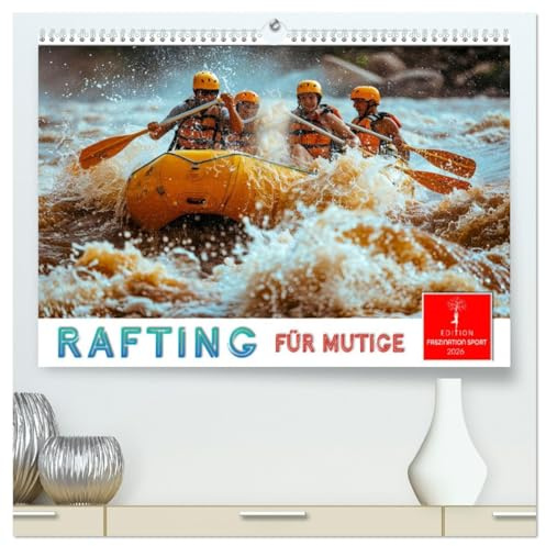 Rafting für Mutige (hochwertiger Premium Wandkalender 2026 DIN A2 quer), Kunstdruck in Hochglanz: Mit Kraft, Koordination und Ausdauer dem Wasser trotzen. (CALVENDO Sport)