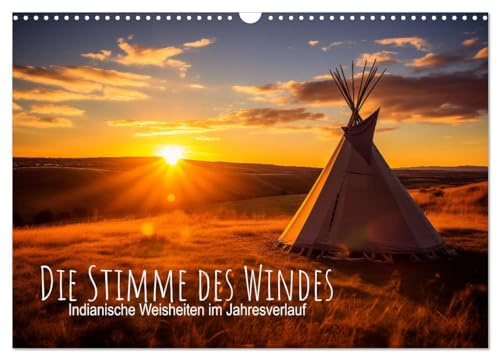 Die Stimme des Windes: Indianische Weisheiten im Jahresverlauf (Wandkalender 2026 DIN A3 quer), CALVENDO Monatskalender: Ein Indianer-Kalender mit ... voll spiritueller Schönheit. (CALVENDO Kunst)