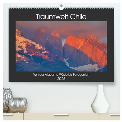Traumwelt Chile (hochwertiger Premium Wandkalender 2026 DIN A2 quer), Kunstdruck in Hochglanz (CALVENDO Natur)